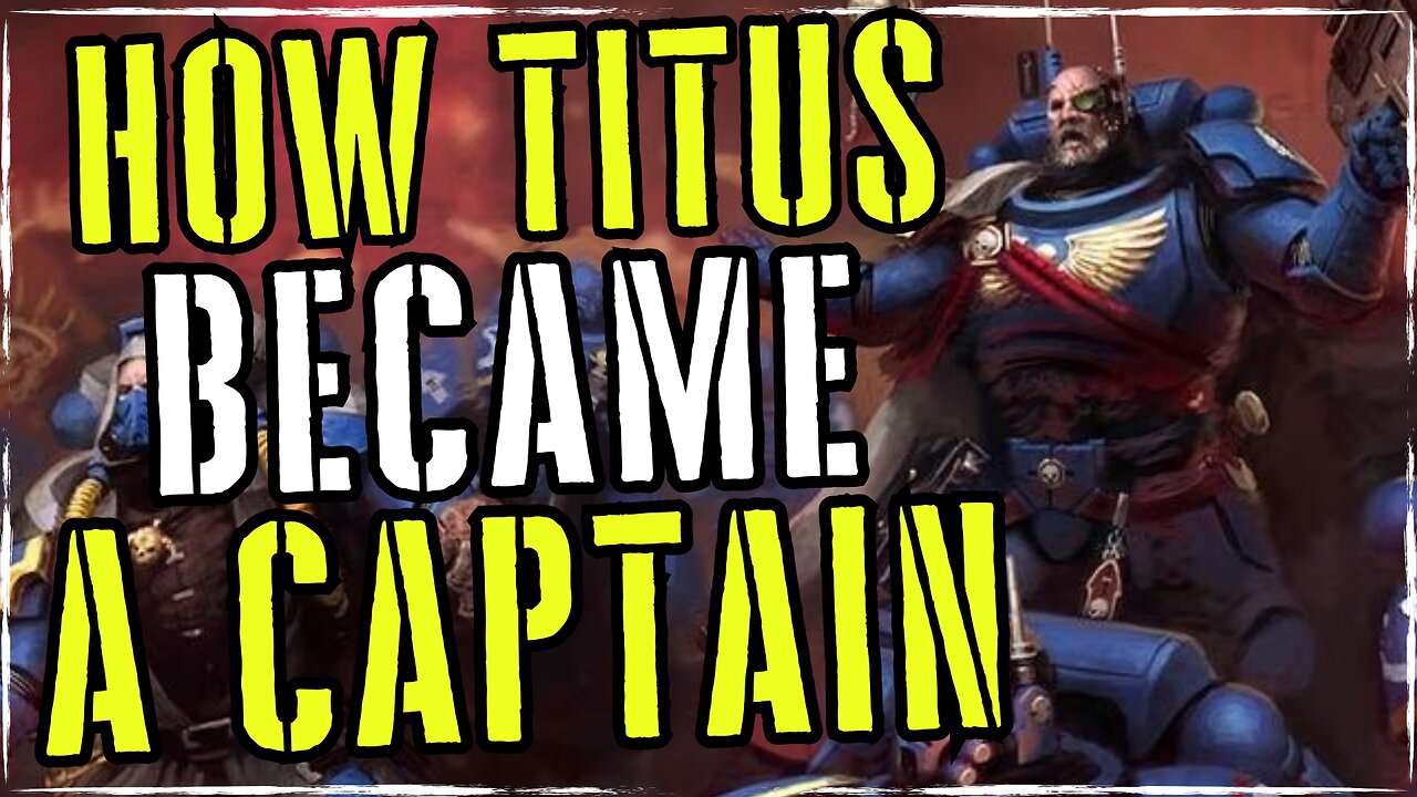 NEW LORE: Major Characters DIE - How Titus Became A CAPTAIN (Again) | WARHAMMER 40K LORE