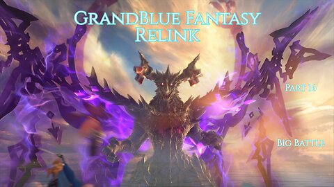GrandBlue Fantasy Relink Part 16 - Big Battle