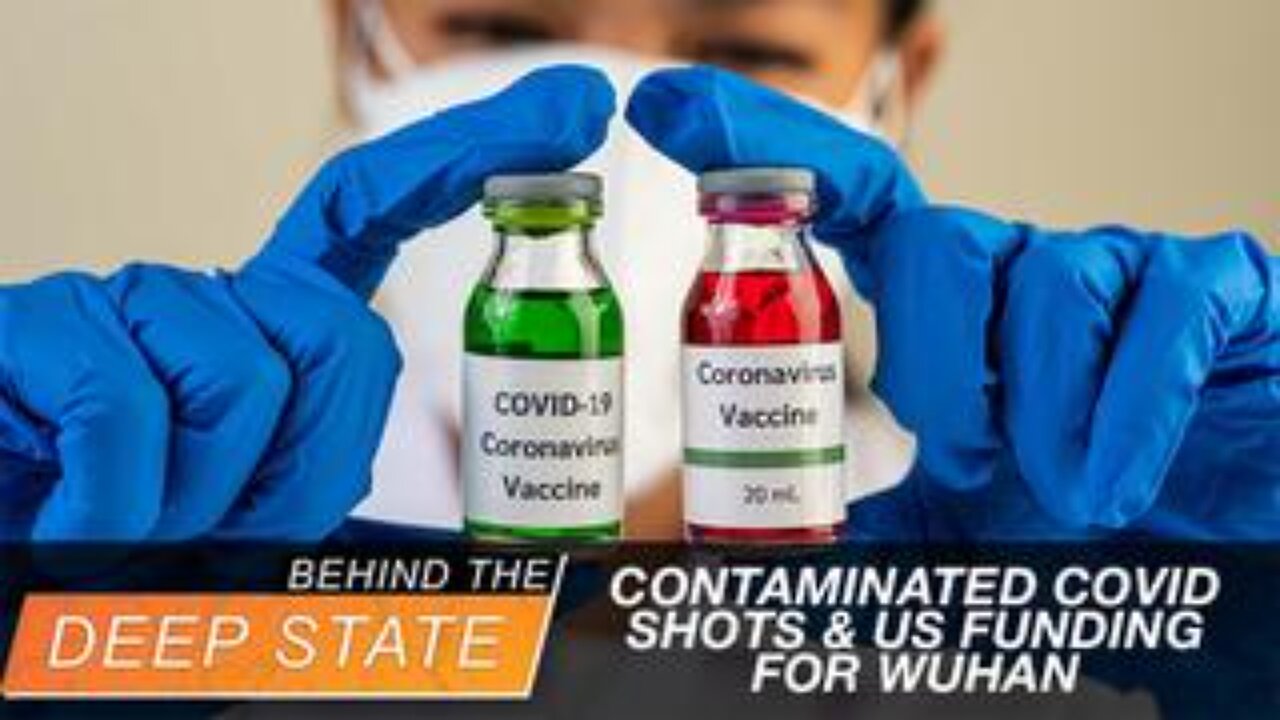 Contaminated COVID Shots & US Funding for Wuhan: Govts Must Act