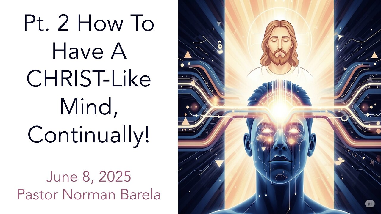 Pt. 2 How To Have A CHRIST-Like Mind, Continually!