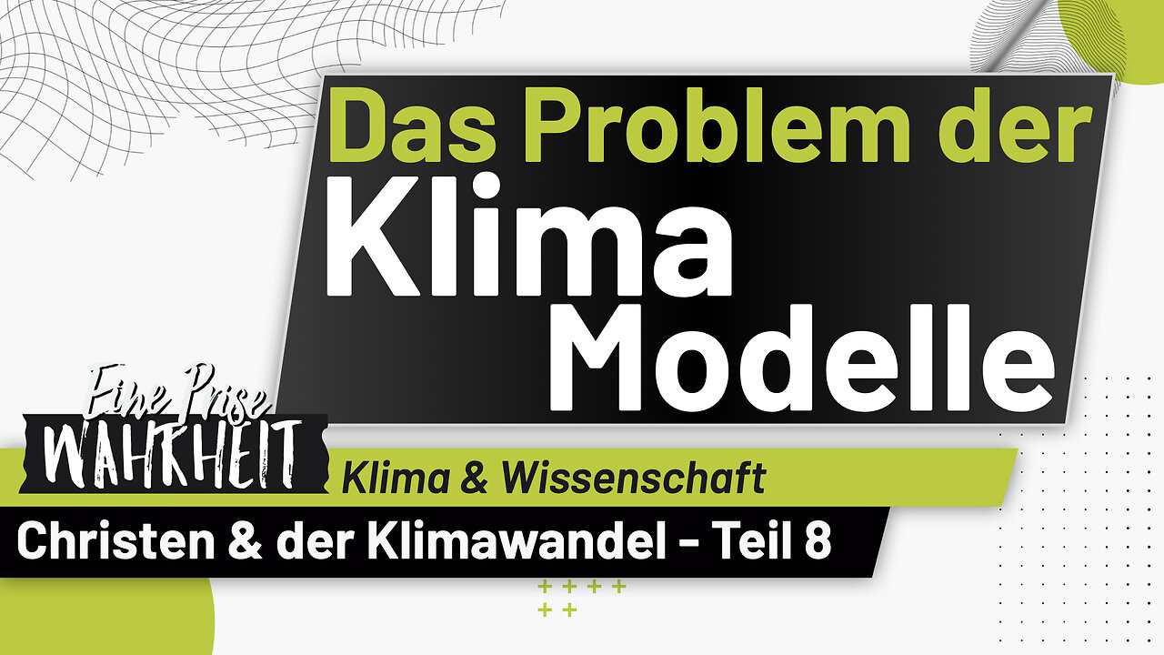Klimawandel - Das Problem der Klimamodelle | Christen & der Klimawandel, Teil 8