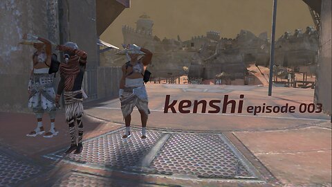 kenshi episode 3