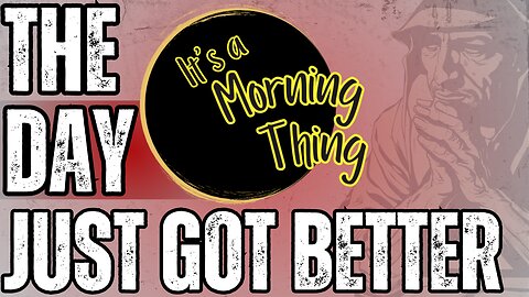 The Day Just Got Better... The New Morning Norm: It's a Morning Thing