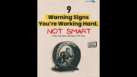9 Warning signs, your are working hard; not smart…