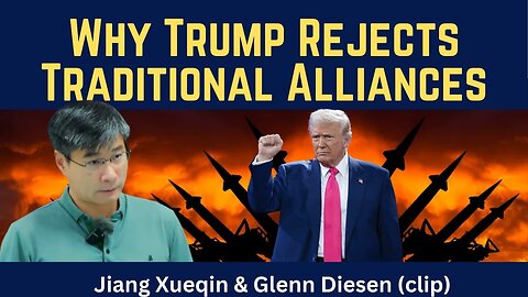 Jiang Xueqin (clip): Why Trump Rejects Traditional Alliances
