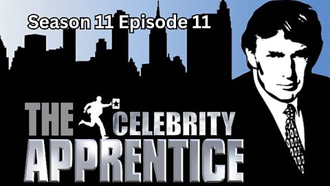 The Celebrity Apprentice: Season 11 Episode 11