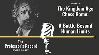 Ep. 3 - The Kingdom Age Chess Game: A Battle Beyond Human Limits