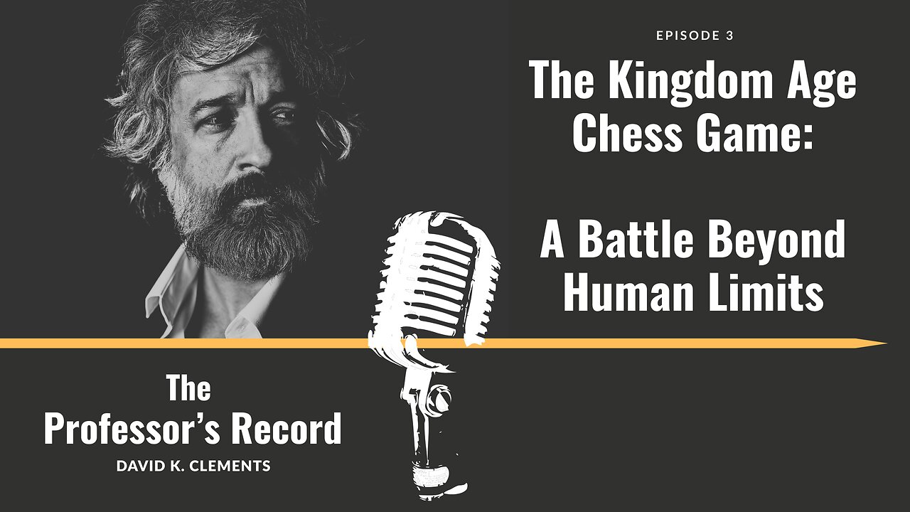 Ep. 3 - The Kingdom Age Chess Game: A Battle Beyond Human Limits