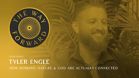 Ep 209: How Humans, Nature & God Are Actually Connected | Tyler Engle