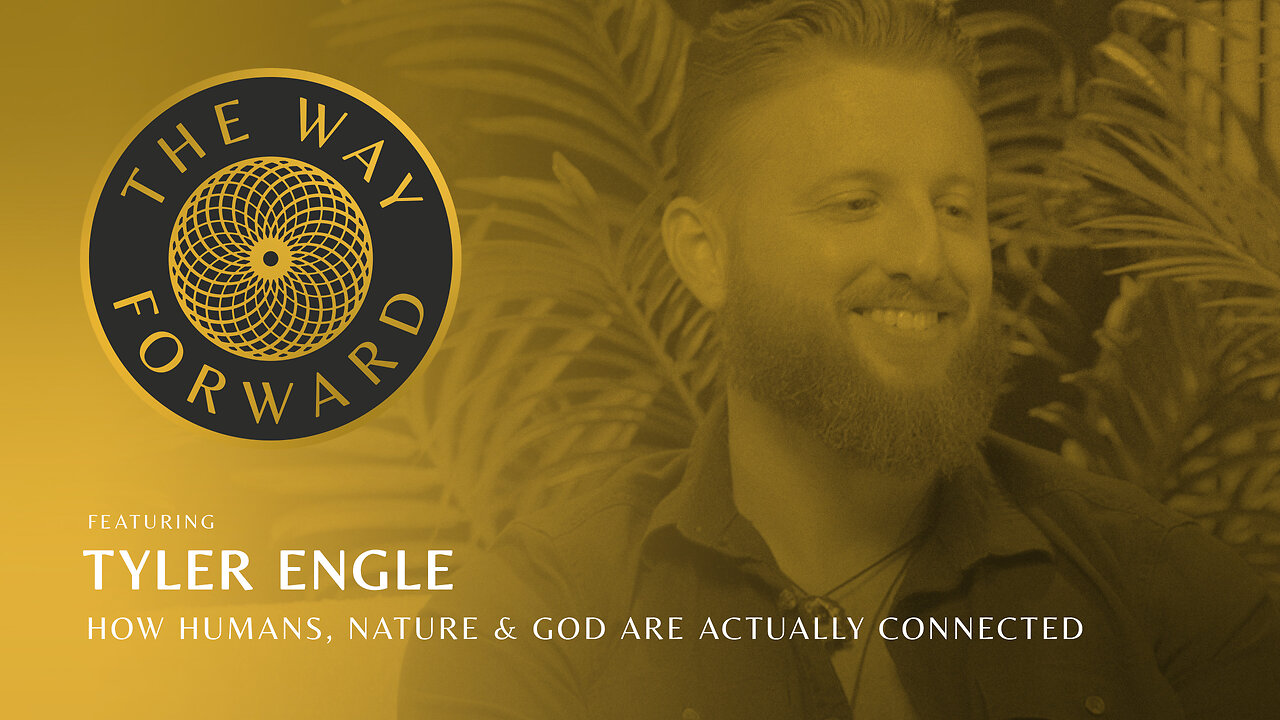 Ep 209: How Humans, Nature & God Are Actually Connected | Tyler Engle