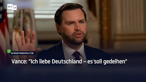 Vance: "Ich liebe Deutschland – es soll gedeihen"