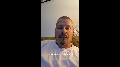WE ARE A NUISANCE