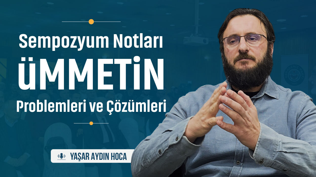 Sempozyon Notları Ümmetin Problemleri ve Çözümleri