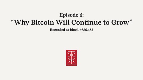 The Reorg | Episode 6 – Why Bitcoin Will Continue to Grow