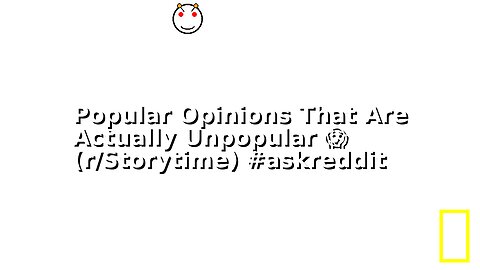 Popular Opinions That Are Actually Unpopular 😱 (r/Storytime) #askreddit