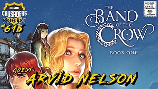 Comic Cusaders Podcast #615 - Arvid Nelson talks The Band of the Crow
