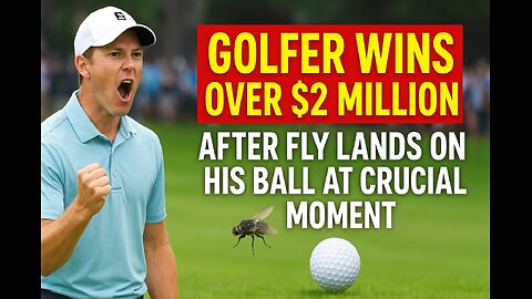 Golfer Wins $2,000,000 Thanks to a FLY?!