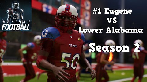 Maximum Football | Dynasty Mode Season 2 | Eugene VS Lower Alabama