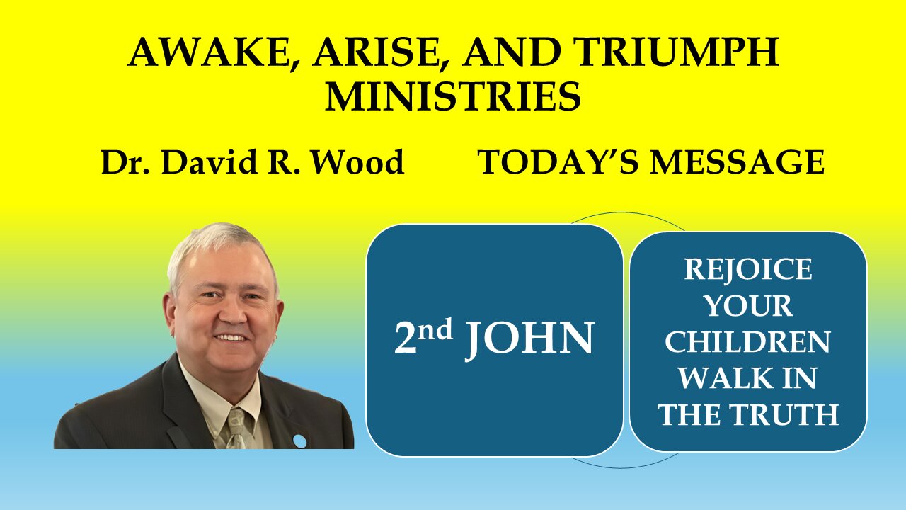 2nd JOHN - REJOICE FOR YOUR CHILDREN WALK IN THE TRUTH