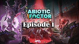 Abiotic Factor Ep 1: The Beginning