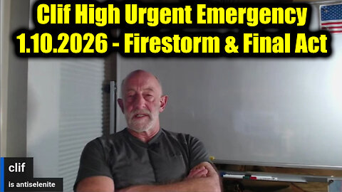 Clif High Urgent Emergency 1.10.26 - Firestorm & Final Act