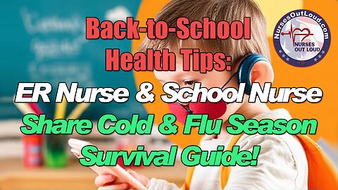 Back-to-School Health Tips: ER Nurse & School Nurse Share Cold & Flu Season Survival Guide