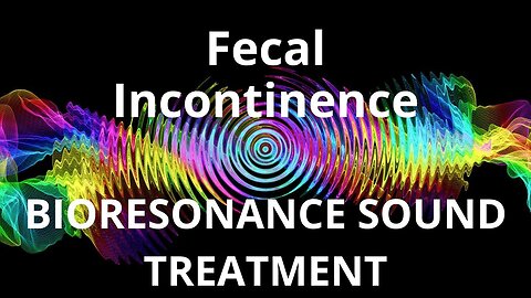 Fecal Incontinence _ Sound therapy session