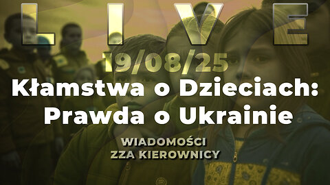 🔴19/08/25 Andy Choinski | Kłamstwa o Dzieciach | Prawda o Ukrainie