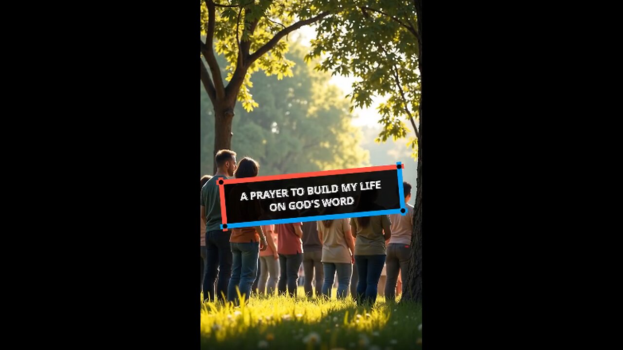 A Prayer to Build My Life on God’s Word