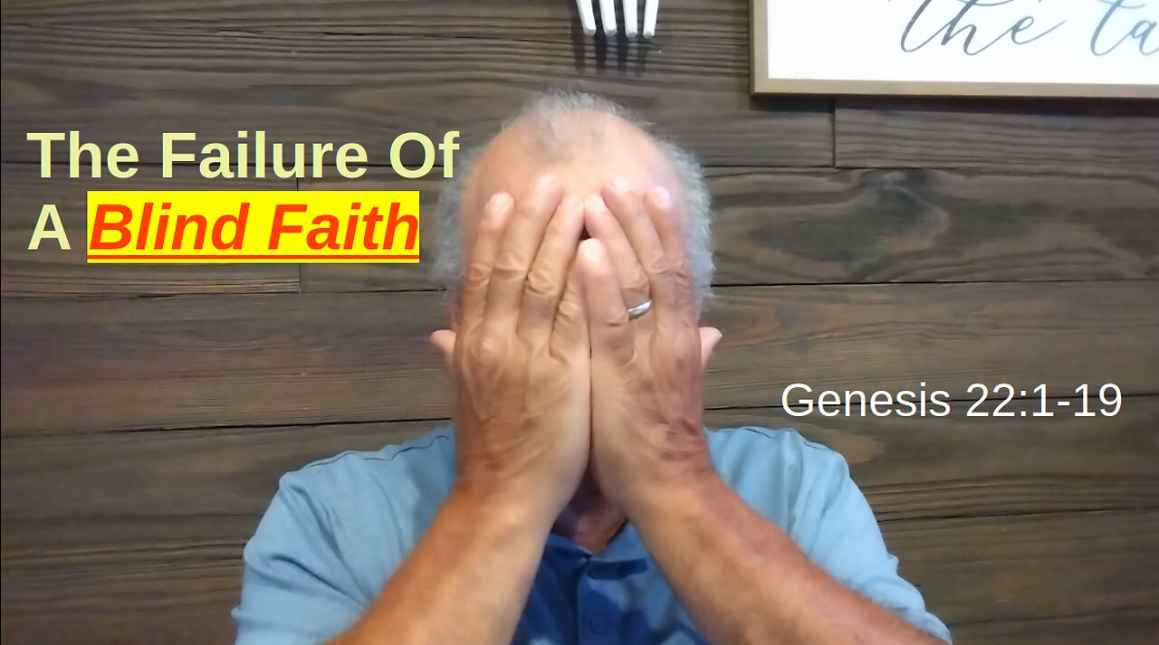 45th Episode: Genesis 22:1-19, The Failure Of A Blind Faith