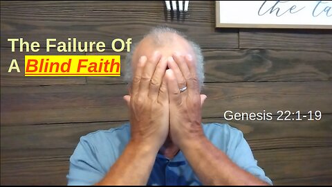 45th Episode: Genesis 22:1-19, The Failure Of A Blind Faith