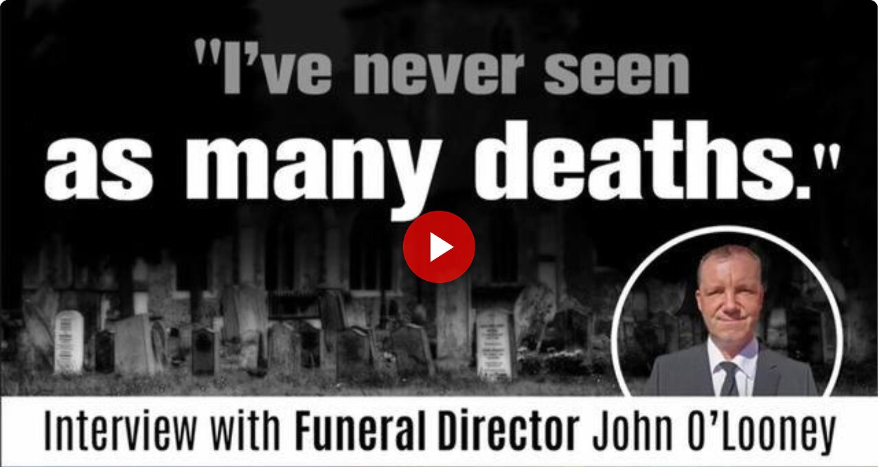 John O'Looney - Funeral Director Looney on Vaccine Deaths