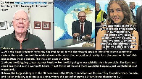 DR. ROBERTS - Those who control the AI databases will control the perception of reality. A war on Russia would turn the EU into an uninhabitable wasteland in 24 hours—if not faster. The Western sanctions on Russia, biggest danger to the EU.