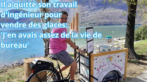 Laisse le poste d'ingénieur pour vendre des glaces: «j'étais fatigué de la vie au bureau»