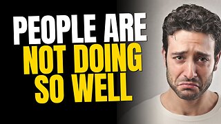 People Are Not Doing So Well