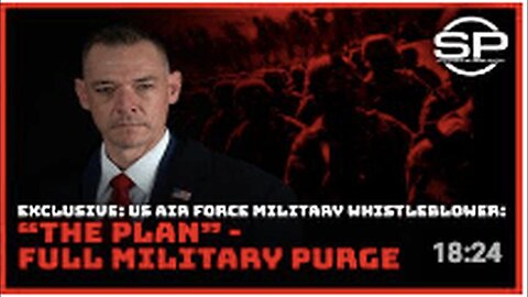 "Exclusive: US Air Force Whistleblower Reveals 'The Plan' for Full Military Purge"