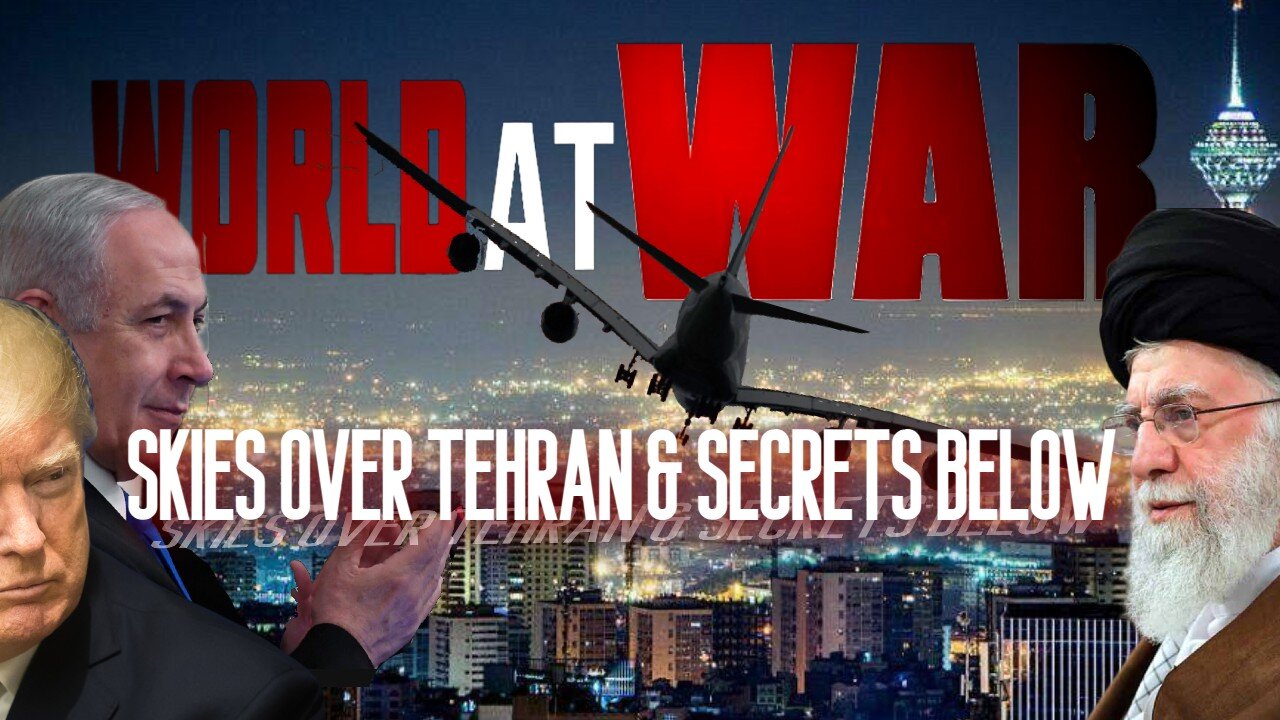World At WAR with Dean Ryan 'Skies Over Tehran & Secrets Below'