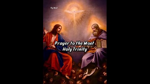 PRAYER TO THE MOST HOLY TRINITY