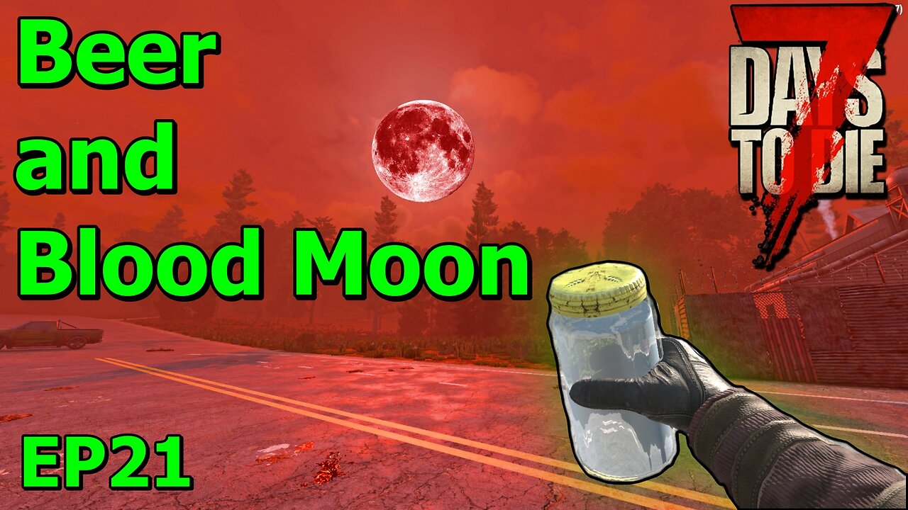 Beer and Blood Moon in 7 Days to Die The Wolverine EP21