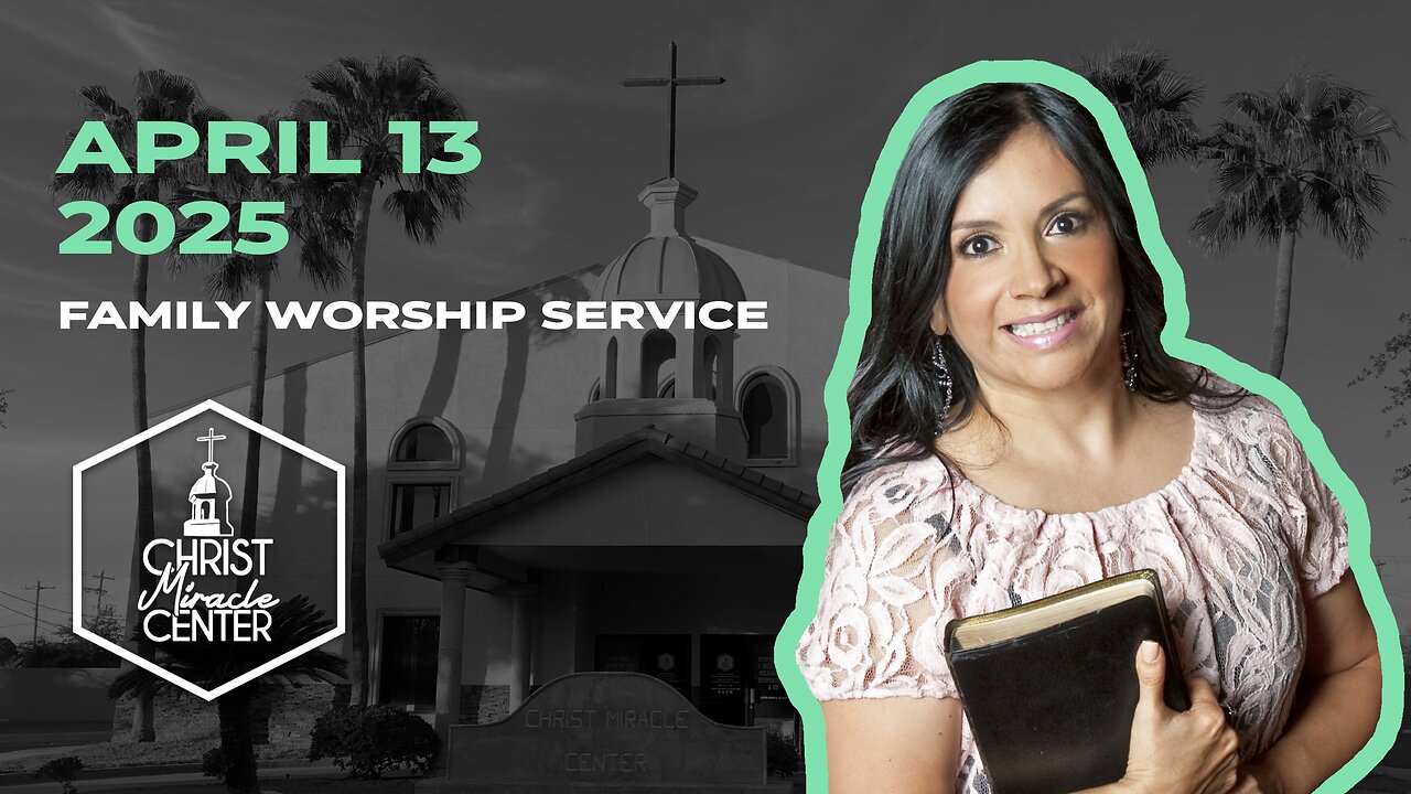April 13, 2025 | Pastor Esther R. Gallegos | Christ Miracle Center