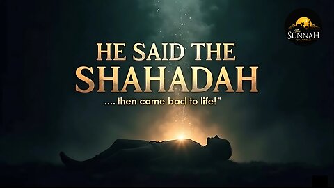 He Said the Shahadah, Then Came Back to Life
