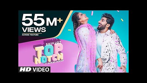 Top Notch (Full Song) Shivjot Ft Gurlej Akhtar | Latest Punjabi Songs 2020