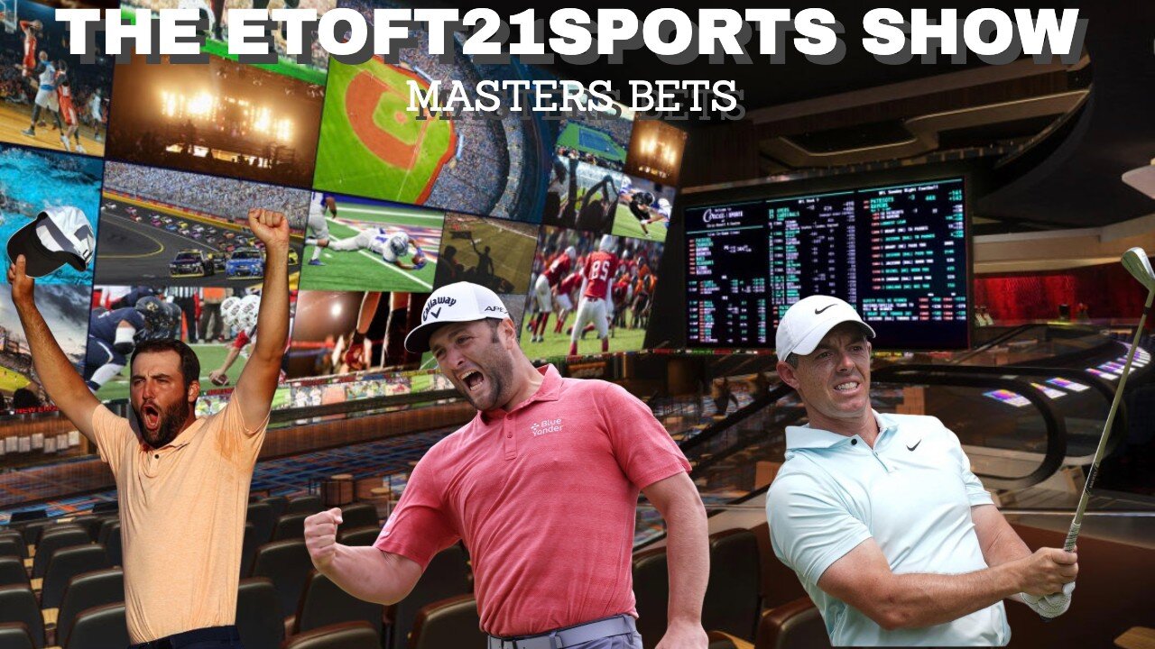 The Etoft21sports Show Masters Bets and DFS Lineup
