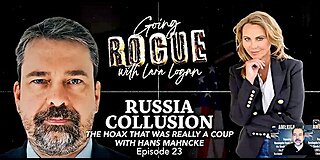 RUSSIA COLLUSION: The Hoax That Was Really a Coup with Hans Mahncke | Episode 23