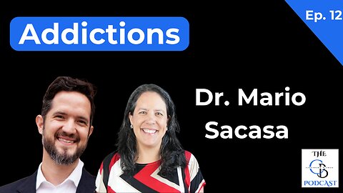 What is an Addiction, How Addictions are Formed, Tools to Stop Addiction | Dr. Mario Sacasa | Ep. 12