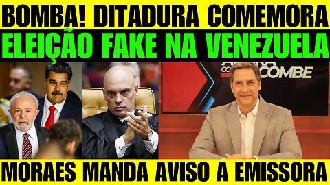 🔥🚨 BOMBA! DITADURA NA VENEZUELA COMEMORA ELEIÇÃO FAKE! LACOMBE EXPLICA MENSAGEM DE MORAES
