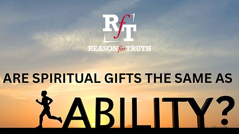 ARE NATURAL ABILITIES THE SAME AS SPIRITUAL GIFTS?
