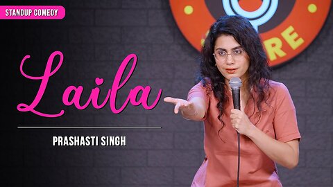 Laila | Stand-Up Comedy by Prashasti Singh