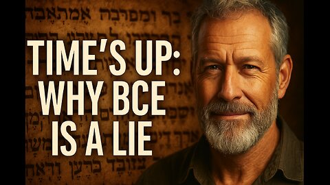 TIME'S UP! Why BCE is a LIE! Erasing Christ from the Calendar!