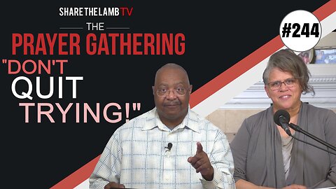 Don't Quit Trying! | The Prayer Gathering | Share The Lamb TV